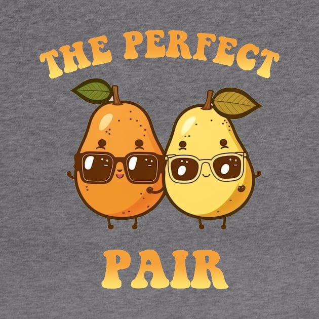 The Perfect Pair (Pear) by Hehe Tees